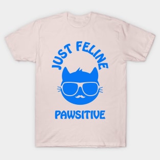 Just feline pawsitive - cool cat vibes only T-Shirt